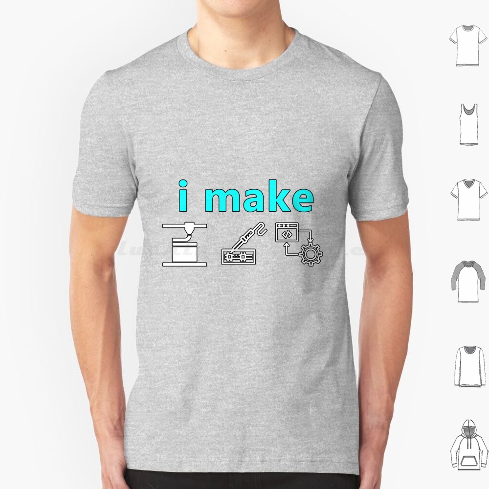 I Make Stuff T Shirt Cotton Me - đánh giá và giá 3D Printing Maket